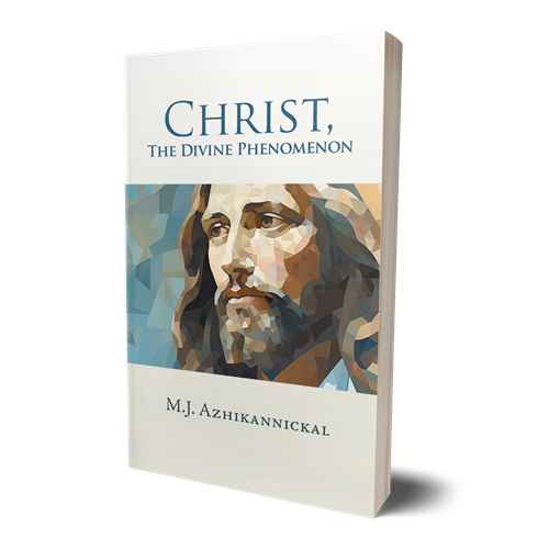 Christ The Divine Phenomenon by M. J. Azhikannickal Author